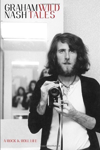 Wild Tales A Rock Roll Life First Edition Graham Nash