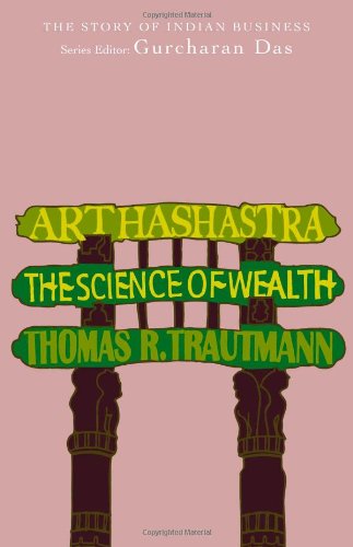 Arthashastra The Science Of Wealth The Story Of Indian Business T Trautmann