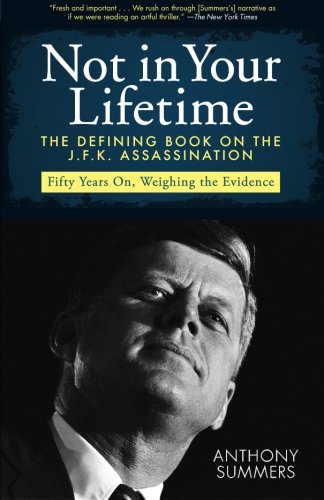 Not In Your Lifetime The Defining Book On The Jfk Assassination Reprint Anthony Summers