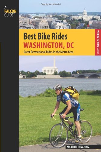 Best Bike Rides Washington Dc Great Recreational Rides In The Metro Area First Edition First Martin Fernandez