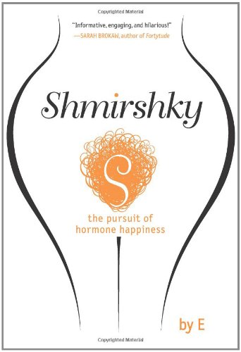 Shmirshky The Pursuit Of Hormone Happiness E