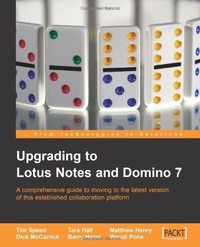 Upgrading To Lotus Notes And Domino 7 Upgrade Your Company To The Latest Version Of Lotus Notes And Domino Tim Speed