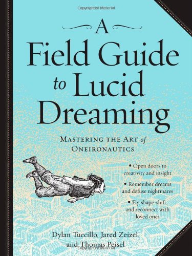 A Field Guide To Lucid Dreaming Dylan Tuccillo Jared Zeizel Thomas Peisel