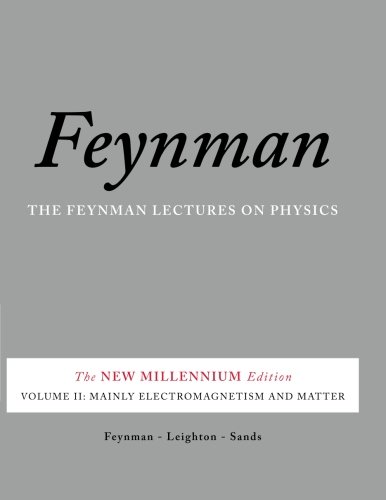The Feynman Lectures On Physics Vol Ii The New Millennium Edition Mainly Electromagnetism And Matter First Trade Paper Edition Richard P Feynman