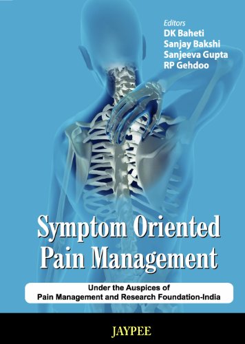 Symptom Oriented Pain Management 1st Edition D K Baheti Sanjay Bakshi