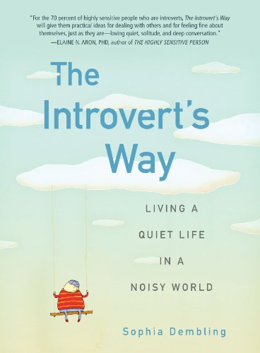 The Introverts Way Living A Quiet Life In A Noisy World Sophia Dembling