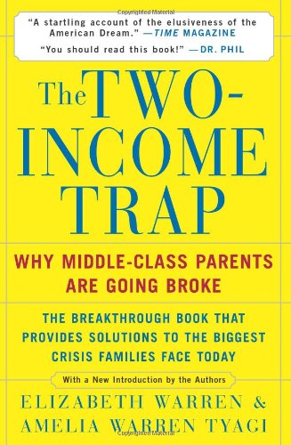 The Twoincome Trap Why Middleclass Parents Are Going Broke Reprint Elizabeth Warren