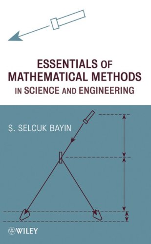 Essentials Of Mathematical Methods In Science And Engineering 1st Edition S Selcuk Bayin