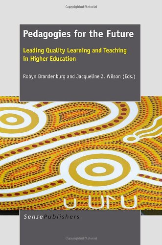 Pedagogies For The Future Leading Quality Learning And Teaching In Higher Education Robyn Brandenburg