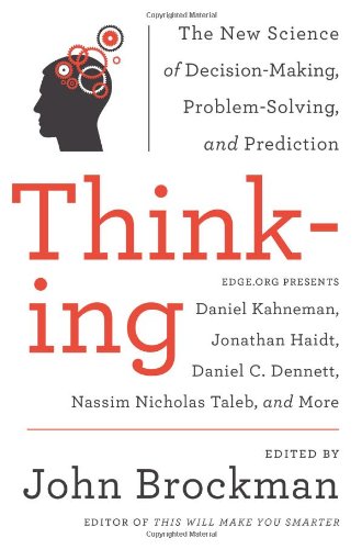 Thinking The New Science Of Decisionmaking Problemsolving And Prediction John Brockman