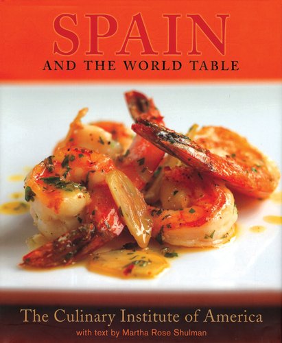 Spain And The World Table First Edition Martha Rose Shulman Culinary Institute Of America