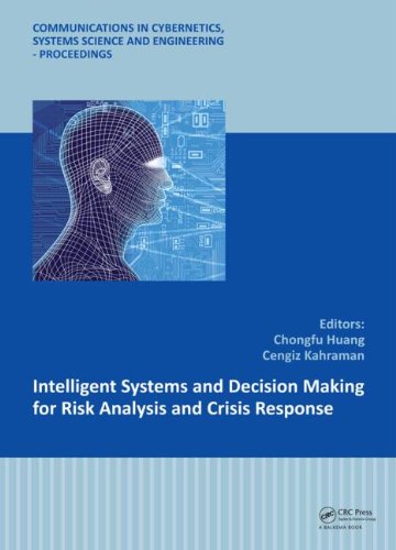 Intelligent Systems And Decision Making For Risk Analysis And Crisis Response Proceedings Of The 4th International Conference On Risk Analysis And Science And Engineering Proceedings Chongfu Huang