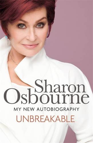 Unbreakable My New Autobiography Sharon Osbourne