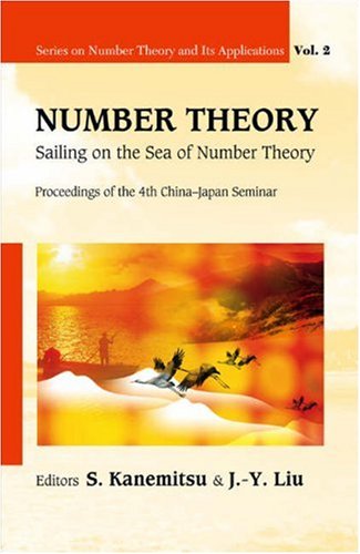Number Theory Sailing On The Sea Of Number Theory Proceedings Of The 4th Chinajapan Seminar Weihai China 30 August 3 September 2006 S Kanemitsu
