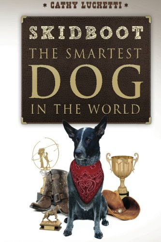 Skidboot The Smartest Dog In The World 1st Edition Cathy Luchetti