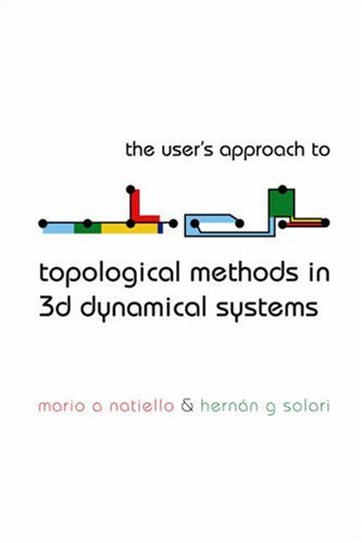 The Users Approach To Topological Methods In 3d Dynamical Systems Maro A Natiello