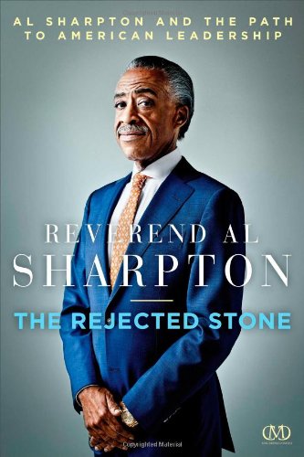 The Rejected Stone Al Sharpton And The Path To American Leadership First Edition Al Sharpton