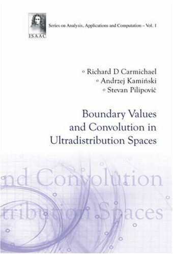 Boundary Values And Convolution In Ultradistribution Spaces Richard D Carmichael
