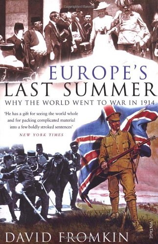Europes Last Summer Why The World Went To War In 1914 New Ed David Fromkin