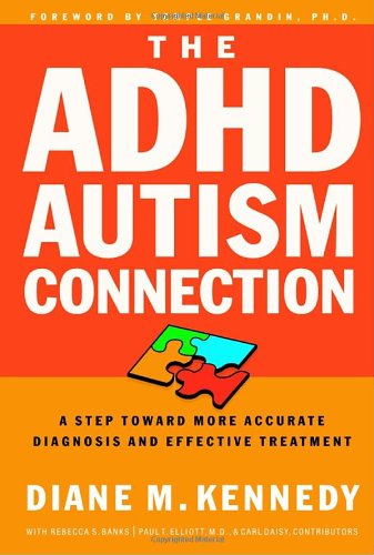The Adhdautism Connection A Step Toward More Accurate Diagnoses And Effective Treatment Diane M Kennedy
