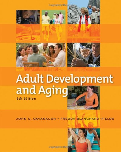 Adult Development And Aging 6th Edition John C Cavanaugh Fredda Blanchardfields