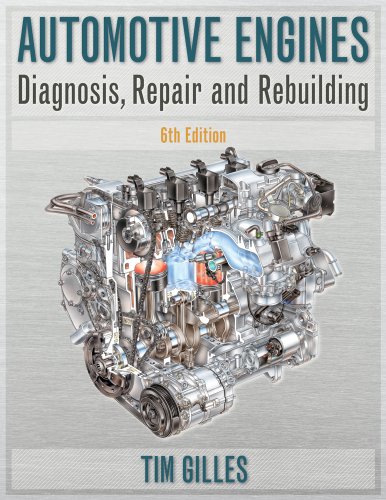 Automotive Engines Diagnosis Repair Rebuilding 6th Edition Tim Gilles
