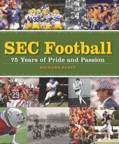 Sec Football 75 Years Of Pride And Passion 1st Richard Scott