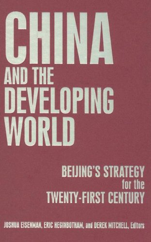 China And The Developing World Beijings Strategy For The Twentyfirst Century Joshua Eisenman