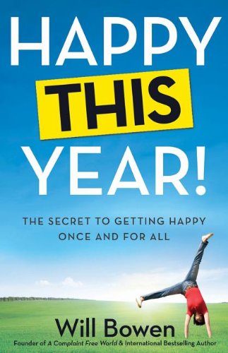Happy This Year The Secret To Getting Happy Once And For All Unabridged Will Bowen