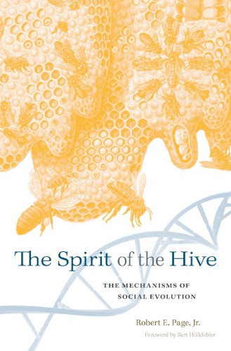The Spirit Of The Hive The Mechanisms Of Social Evolution Robert E Page Jr