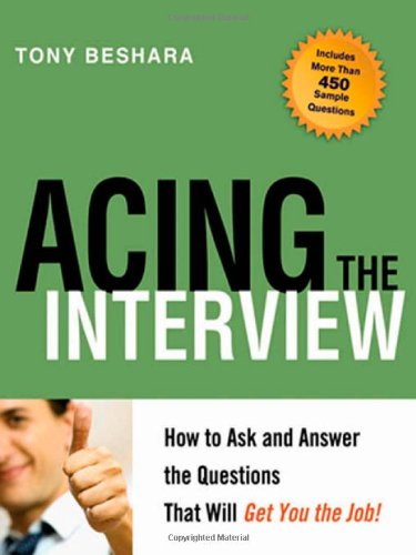 Acing The Interview How To Ask And Answer The Questions That Will Get You The Job 1st Edition Tony Beshara