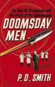 Doomsday Men The Real Dr Strangelove And The Dream Of The Superweapon Peter D Smith