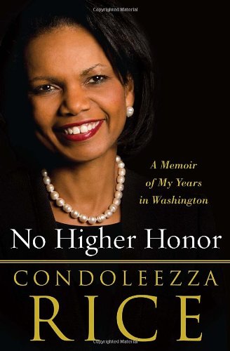 No Higher Honor A Memoir Of My Years In Washington 1st Edition Condoleezza Rice