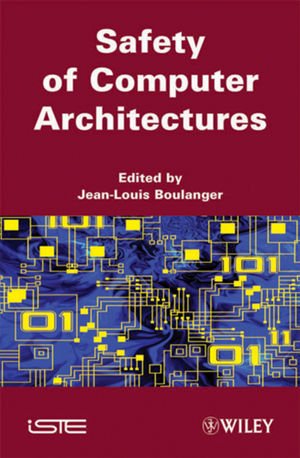 Safety Of Computer Architectures 1st Edition Jeanlouis Boulanger