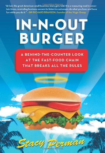 Innout Burger A Behindthecounter Look At The Fastfood Chain That Breaks All The Rules 1st Edition Stacy Perman