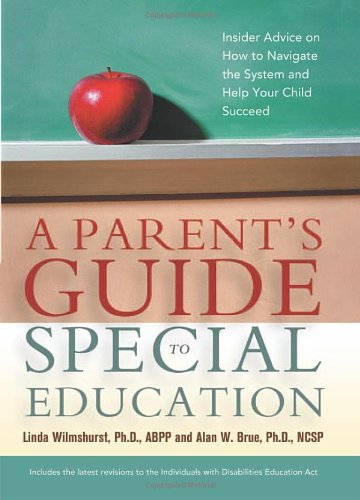 A Parents Guide To Special Education Insider Advice On How To Navigate The System And Help Your Child Succeed 1st Edition Linda Wilmshurst