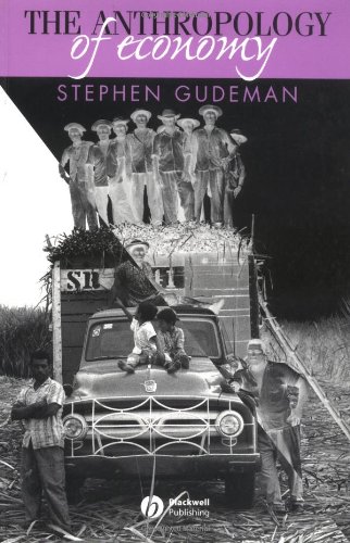 The Anthropology Of Economy Community Market And Culture 1st Edition Stephen Gudeman