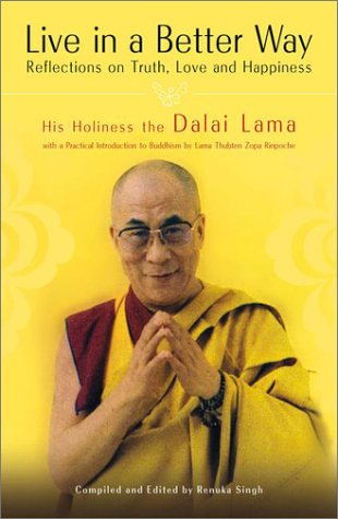 Live In A Better Way Reflections On Truth Love And Happiness His Holiness The Dalai Lama