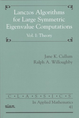 Lanczos Algorithms For Large Symmetric Eigenvalue Computations Volume 1 Theory 1st Jane K Cullum