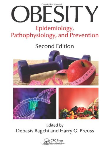 Obesity Epidemiology Pathophysiology And Prevention Second Edition 2nd Edition Debasis Bagchi