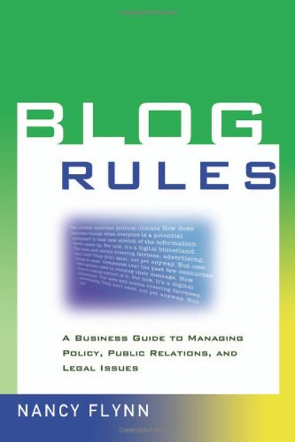 Blog Rules A Business Guide To Managing Policy Public Relations And Legal Issues Nancy Flynn