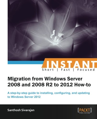 Instant Migration From Windows Server 2008 And 2008 R2 To 2012 Howto Santhosh Sivarajan