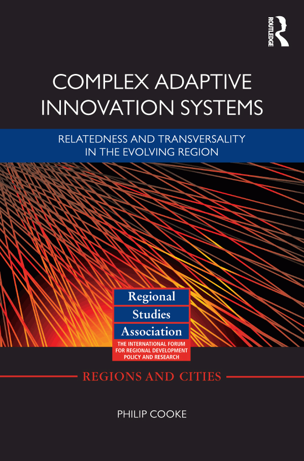Complex Adaptive Innovation Systems Relatedness And Transversality In The Evolving Region 1st Edition Philip Cooke