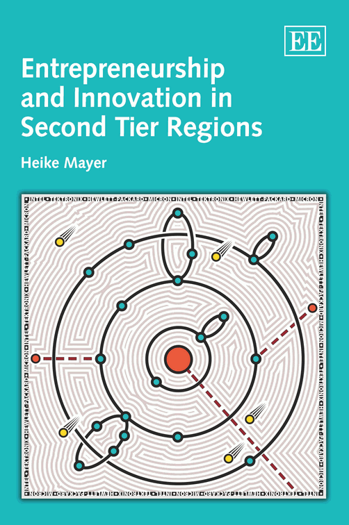 Entrepreneurship And Innovation In Second Tier Regions Heike Mayer