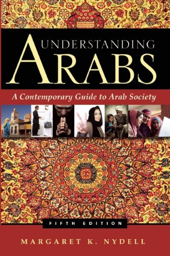 Understanding Arabs A Contemporary Guide To Arab Society 5th Edition Margaret K Nydell
