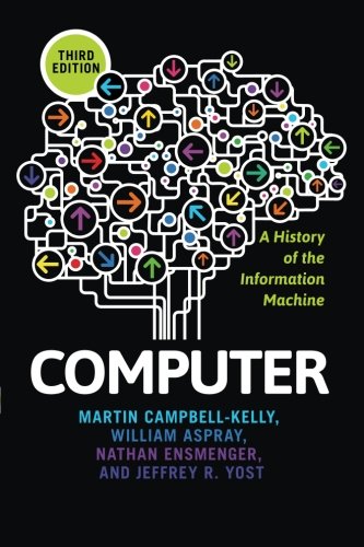 Computer A History Of The Information Machine 3rd Edition Martin Campbellkelly
