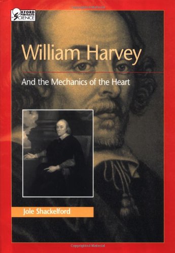 William Harvey And The Mechanics Of The Heart 1st Edition Jole Shackelford