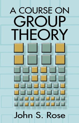 A Course On Group Theory 1st Edition John S Rose