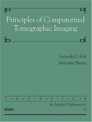 Principles Of Computerized Tomographic Imaging Aninash C Kak