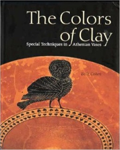 The Colors Of Clay Special Techniques In Athenian Vases Susan Lansingmaish